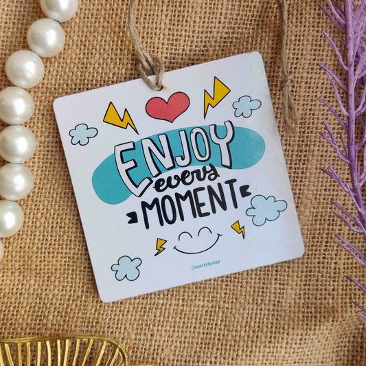 Enjoy Every Moment